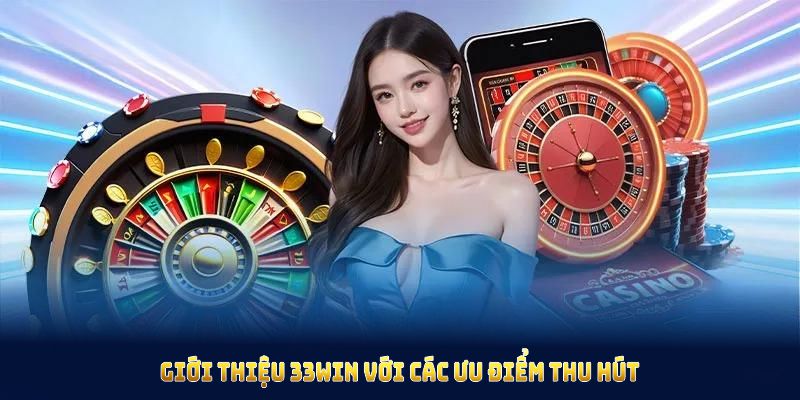 Giới thiệu 33Win với các ưu điểm thu hút người chơi